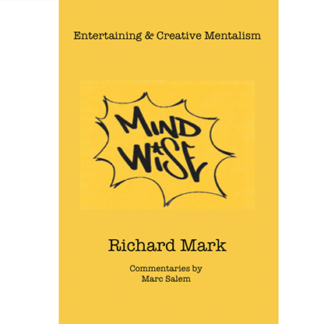 MIND WISE: Subtitle is Entertaining & Creative Mentalism by Richard Mark with commentary by Marc Salem - Book