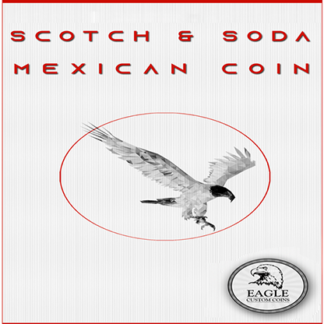 Scotch and Soda Mexican Coin by Eagle Coins - Trick