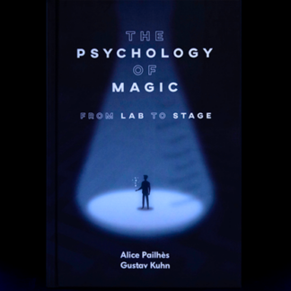 The Psychology of Magic: From Lab to Stage by Gustav Kuhn and Alice Pailhes - Book