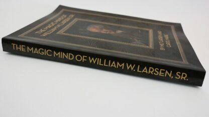 The Magic Mind of William W. Larsen Soft  BOUND by William Larson- Book - Image 4